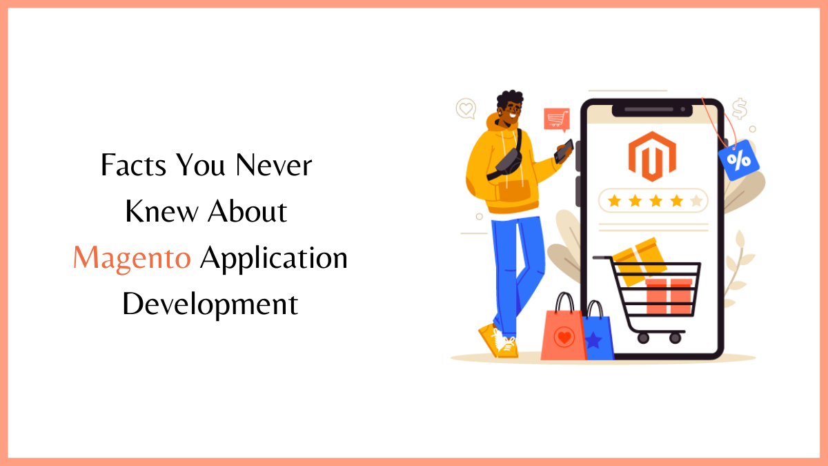 Facts You Never Knew About Magento Application Development