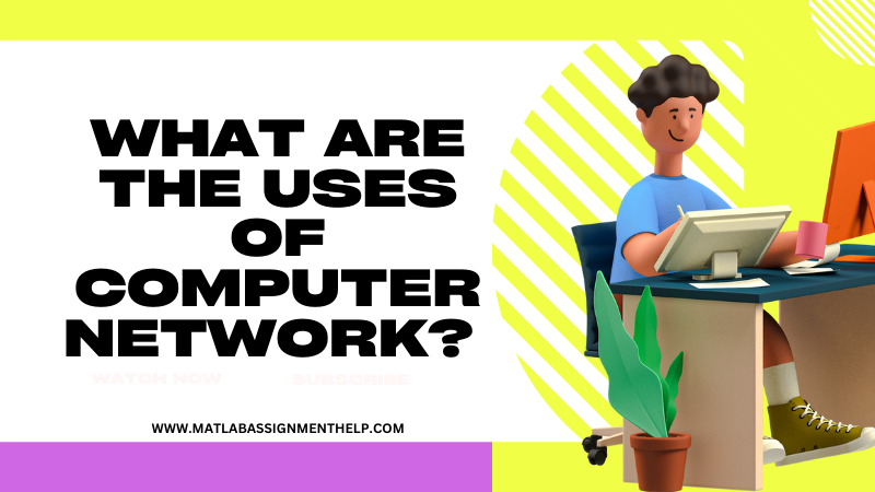 What are the Uses of Computer Network