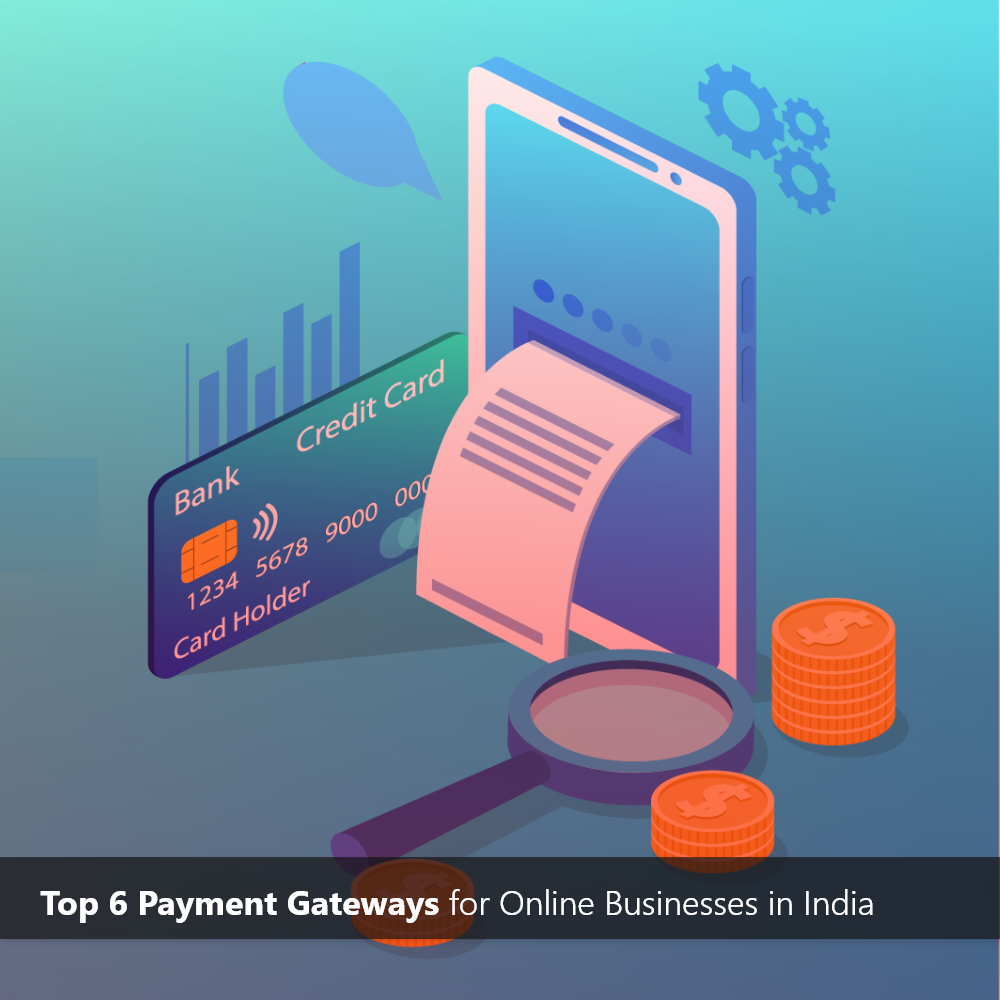 Top 6 Payment Gateways for Online Businesses in India