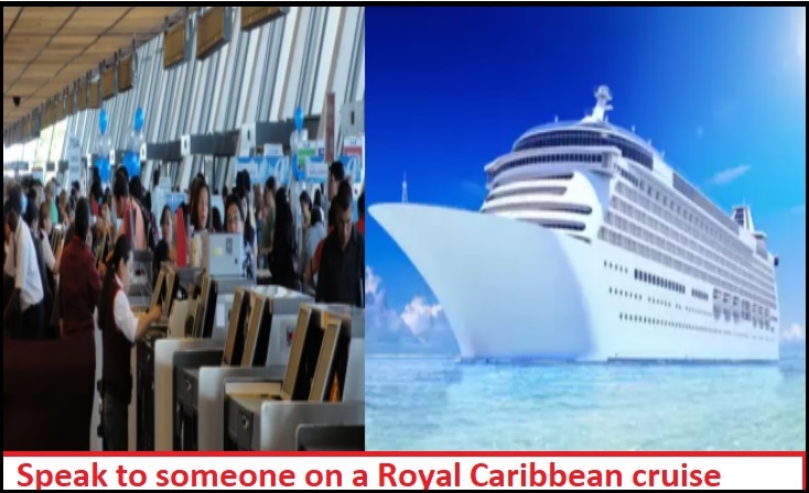 how do I speak to someone on a Royal Caribbean cruise