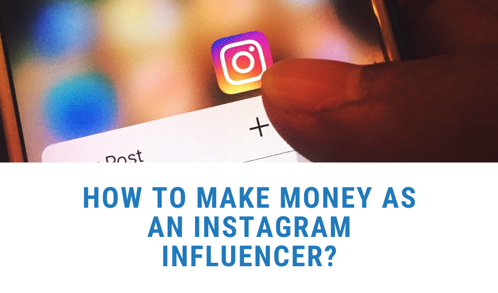 Make Money as Instagram Influencer